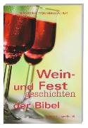 Bild von Wein- und Festgeschichten der Bibel von Voss, Florian (Ausw.)