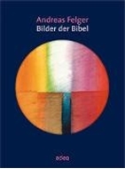 Bild von Bilder der Bibel von Felger, Andreas (Sänger)