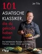 Cover-Bild zu 101 asiatische Klassiker, die du gekocht haben musst von Tila, Jet