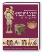 Bild von Leben und Arbeit in biblischer Zeit von Zwickel, Wolfgang