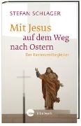 Bild von Mit Jesus auf dem Weg nach Ostern von Schlager, Stefan