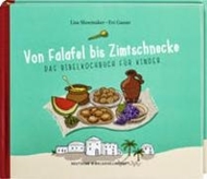 Bild von Von Falafel bis Zimtschnecke. Das Bibelkochbuch für Kinder. Leicht verständliche Kochanleitungen für Gerichte, die es damals schon hätte geben können! Für Kinder von 6 bis 12 Jahren von Shoemaker, Lisa 